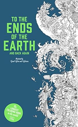 to the ends of the earth and back again the longest coloring book in the world 1st edition good wives and
