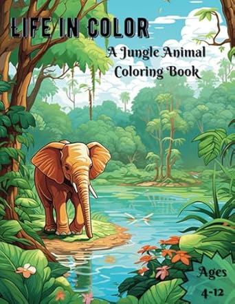 life in color a jungle animal coloring book simple coloring pages for kids with jungle animals 1st edition