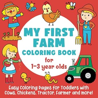 my first farm coloring book for 1 3 year olds easy coloring pages for toddlers with cows chickens tractor