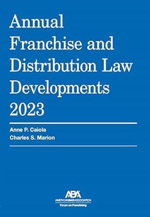 annual franchise and distribution law developments 2023 1st edition anne p caiola ,charles s marion