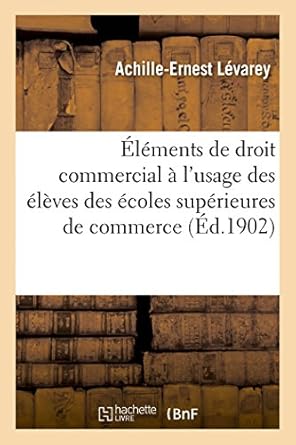 elements de droit commercial a lusage des eleves des ecoles superieures de commerce et des commercants 1st