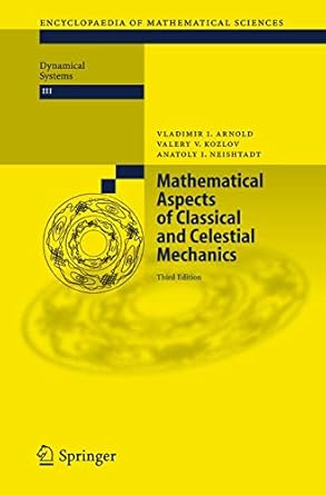 mathematical aspects of classical and celestial mechanics 3rd edition vladimir i arnold ,valery v kozlov