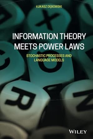 information theory meets power laws stochastic processes and language models 1st edition lukasz debowski