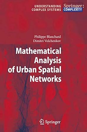 mathematical analysis of urban spatial networks 2009th edition philippe blanchard ,dimitri volchenkov