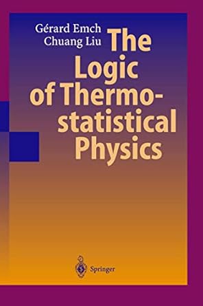 the logic of thermostatistical physics 1st edition gerard g g emch ,chuang liu 3642074626, 978-3642074622