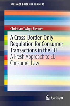 a cross border only regulation for consumer transactions in the eu a fresh approach to eu consumer law 2012th