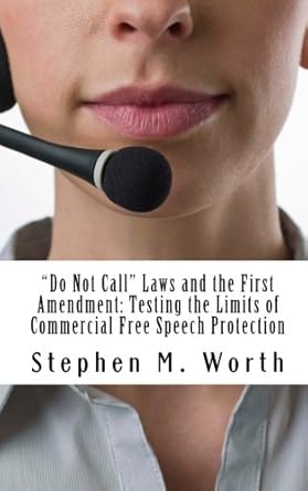 do not call laws and the first amendment testing the limits of commercial free speech protection 1st edition