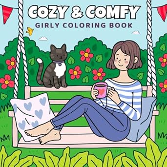 cozy and comfy a cute and girly coloring book for adults and teens 30 relaxing illustrations of cozy and