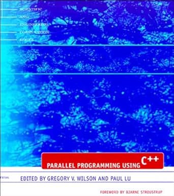 parallel programming using c++ 1st edition gregory v wilson ,paul lu 0262731185, 978-0262731188