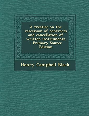 a treatise on the rescission of contracts and cancellation of written instruments primary source edition