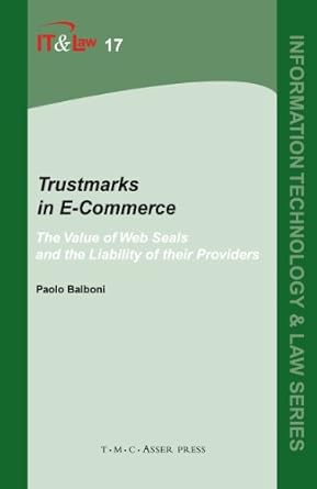 trustmarks in e commerce the value of web seals and the liability of their providers 1st edition paolo