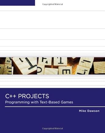 c++ projects programming with text based games 1st edition michael dawson 1423902270, 978-1423902270