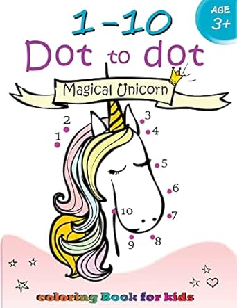 1 10 dot to dot magical unicorn coloring book for kids ages 3+ children activity connect the dots coloring