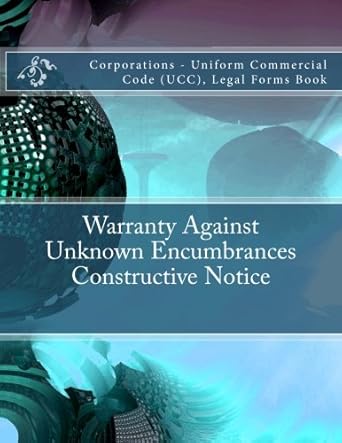 warranty against unknown encumbrances constructive notice corporations uniform commercial code legal forms