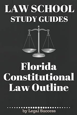 law school study guides florida constitutional law florida constitutional law 1st edition legal success