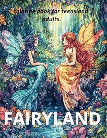 fantasy fairyland and mythical creatures coloring book for teens and adults fairies mermaids and mystical