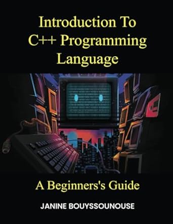 introduction to c++ programming language a beginnerss guide 1st edition janine bouyssounouse 196290511x,