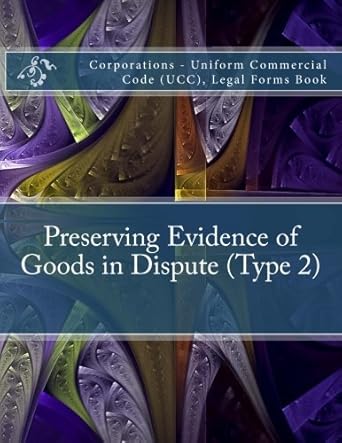 preserving evidence of goods in dispute corporations uniform commercial code legal forms book 1st edition