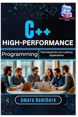 c++ high performance programming techniques for low latency applications 1st edition amara hawthorn
