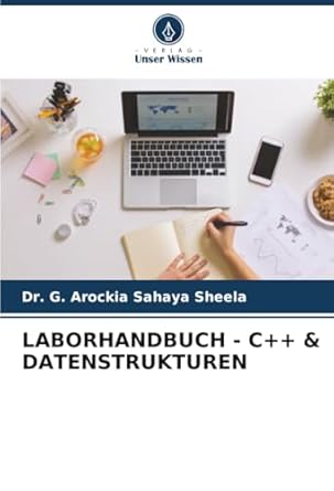 laborhandbuch c++ and datenstrukturen 1st edition dr g arockia sahaya sheela 6203902888, 978-6203902884