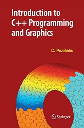 introduction to c++ programming and graphics 2007th edition constantine pozrikidis 0387689923, 978-0387689920