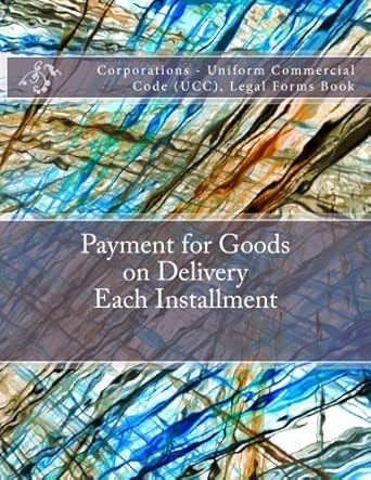payment for goods on delivery each installment corporations uniform commercial code legal forms book 1st
