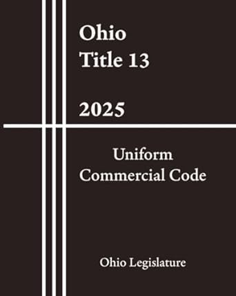 ohio title 13 uniform commercial code 2025 1st edition ohio legislature ,us law vault b0f3b4m3wq,