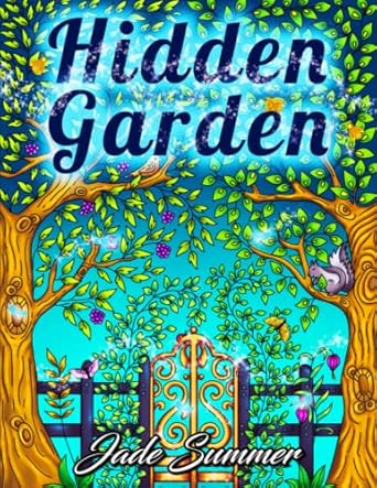 hidden garden an adult coloring book with magical floral patterns adorable animals and beautiful forest