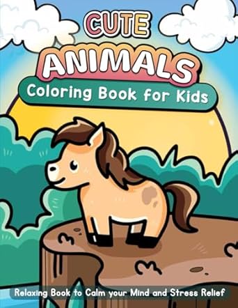 cute animals a simple fun and easy coloring book for kids relaxing book to calm your mind and stress relief