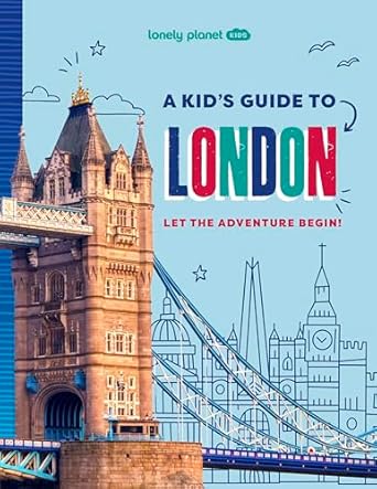 lonely planet kids a kids guide to london let the adventure begin 1st edition lonely planet 183758530x,
