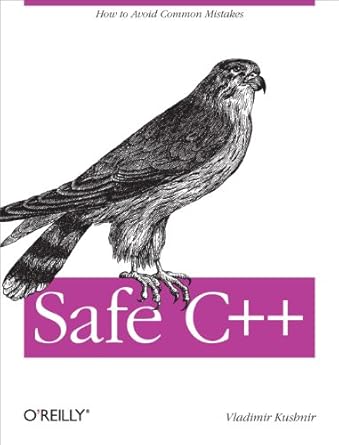 safe c++ how to avoid common mistakes 1st edition vladimir kushnir 1449320937, 978-1449320935
