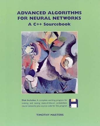 advanced algorithms for neural networks a c++ sourcebook 1st edition timothy masters 0471105880,