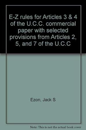 e z rules for articles 3 and 4 of the u c c commercial paper with selected provisions from articles 2 5 and 7
