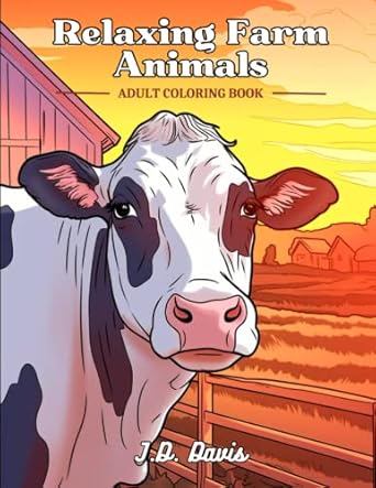 relaxing farm animals an adult coloring book full of rustic farm scenes for relaxation and stress relief 1st
