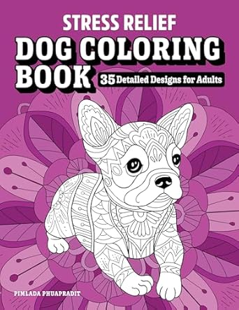stress relief dog coloring book 35 detailed designs for adults 1st edition pimlada phuapradit 1646119991,