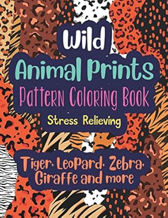 wild animal prints pattern coloring book pretty fun and stress relieving adult coloring book with fashion