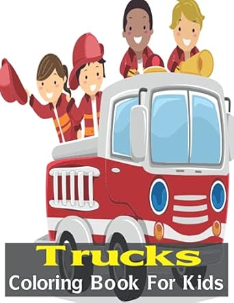 trucks coloring book for kids trucks coloring book with stress relieving designs to color 1st edition rakib