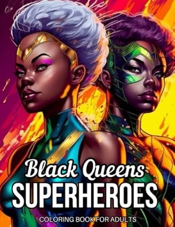 black queens superheroes coloring book for adults join the movement of black girl magic fierce and powerful