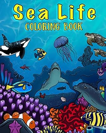 sea life coloring book a coloring book for kids ages 4 8 features amazing ocean animals to color in and draw