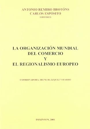 la organizacion mundial del comercio y el regionalismo europeo 1st edition antonio remiro brotons ,carlos d