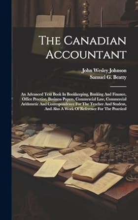 the canadian accountant an advanced text book in bookkeeping banking and finance office practice business