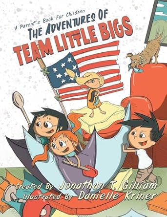 the adventures of team little bigs a parents book for children 1st edition jonathan t gilliam ,danielle