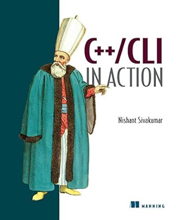 c++/cli in action 1st edition nishant sivakumar 1932394818, 978-1932394818