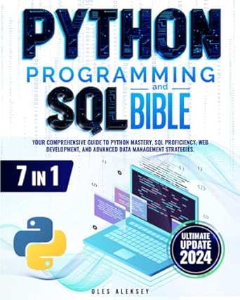 python programming and sql bible 7 books in 1 your comprehensive guide to python mastery sql proficiency web