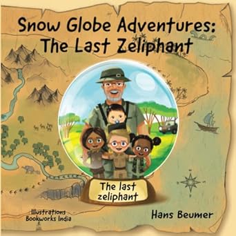 snow globe adventures the last zeliphant 1st edition hans beumer 3906861414, 978-3906861418