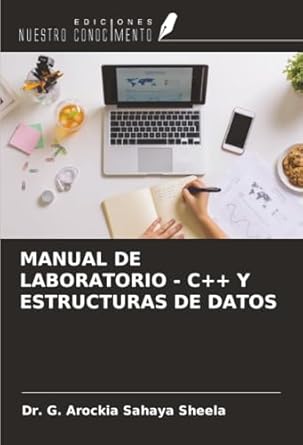 manual de laboratorio c++ y estructuras de datos 1st edition dr g arockia sahaya sheela 6203902896,