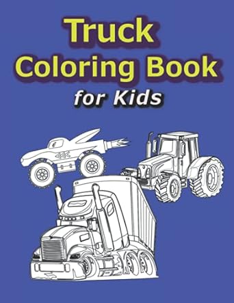 truck coloring book for kids activity book for toddlers and children coloring book for kids ages 2 4 4 8