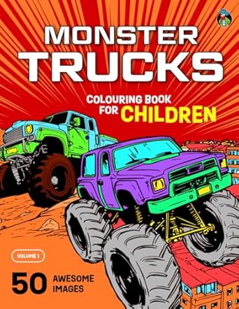 monster trucks colouring book for children 50 awesome colouring pages of monster trucks for boys and girls