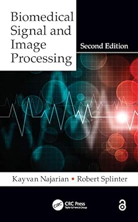biomedical signal and image processing 2nd edition kayvan najarian ,robert splinter 1439870330, 978-1439870334