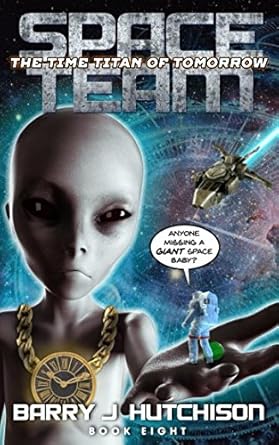 space team the time titan of tomorrow 1st edition barry j hutchison 1912767015, 978-1912767014